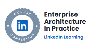 LinkedIn Learning certificate: Enterprise Architecture in Practice — Kate Broadfield (opens in a new tab)