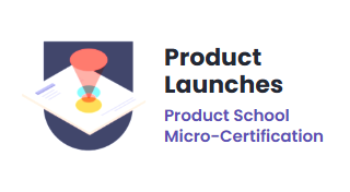 Product School Product Launches Micro-Certification — Kate Broadfield (opens in a new tab)